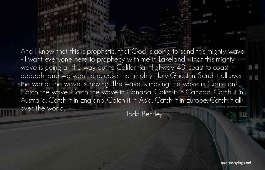 Going To Europe Quotes By Todd Bentley Going To Europe Quotes By Todd Bentley