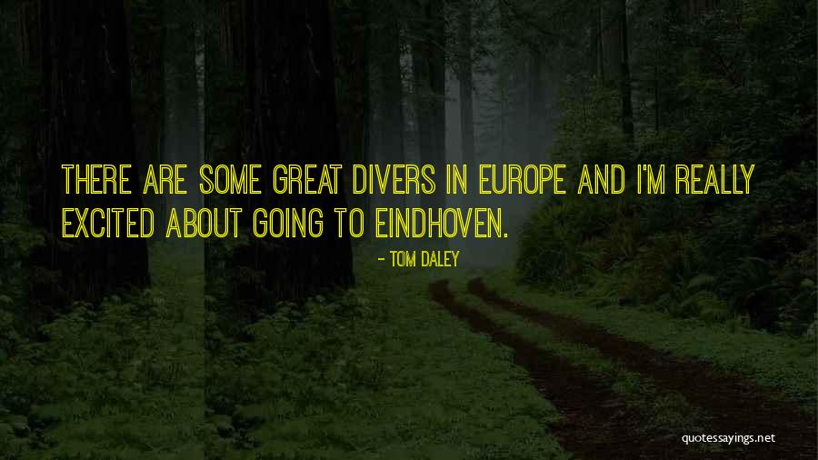 Going To Europe Quotes By Tom Daley