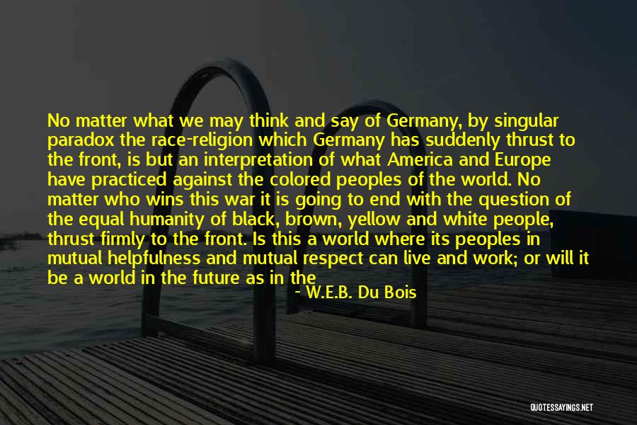 Going To Europe Quotes By W.E.B. Du Bois Going To Europe Quotes By W.E.B. Du Bois