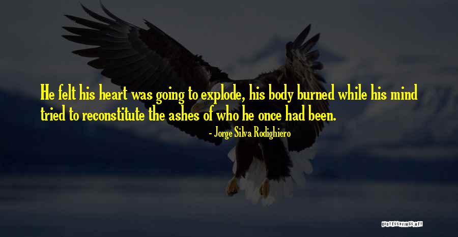Going To Explode Quotes By Jorge Silva Rodighiero Going To Explode Quotes By Jorge Silva Rodighiero