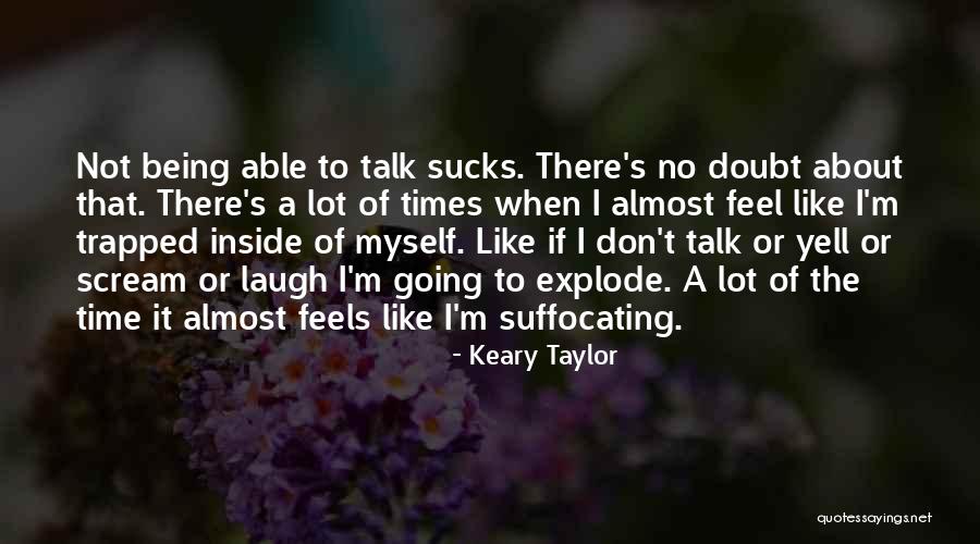 Going To Explode Quotes By Keary Taylor Going To Explode Quotes By Keary Taylor