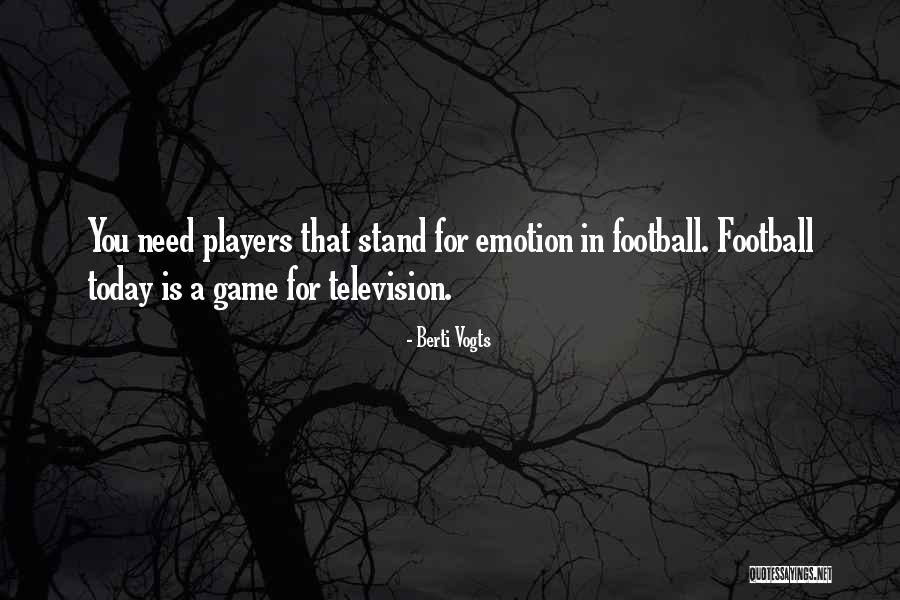 Going To Football Games Quotes By Berti Vogts Going To Football Games Quotes By Berti Vogts