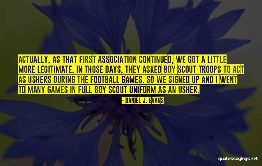 Going To Football Games Quotes By Daniel J. Evans Going To Football Games Quotes By Daniel J. Evans