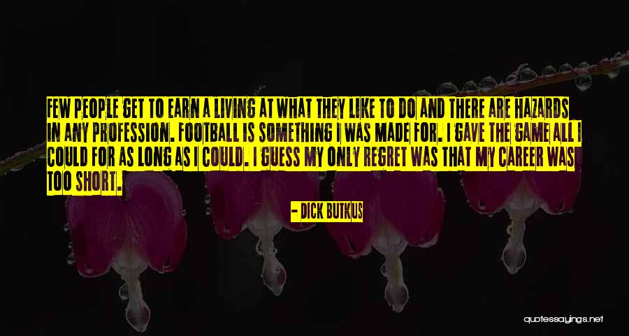 Going To Football Games Quotes By Dick Butkus Going To Football Games Quotes By Dick Butkus