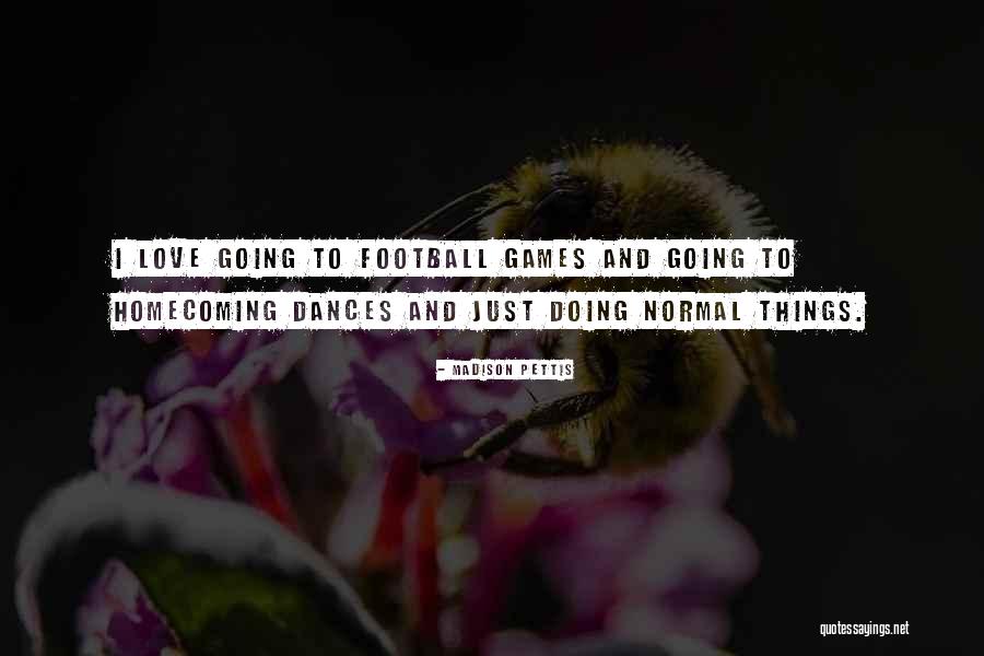 Going To Football Games Quotes By Madison Pettis Going To Football Games Quotes By Madison Pettis