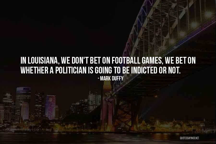 Going To Football Games Quotes By Mark Duffy Going To Football Games Quotes By Mark Duffy