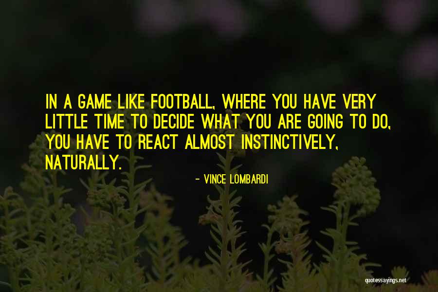 Going To Football Games Quotes By Vince Lombardi Going To Football Games Quotes By Vince Lombardi