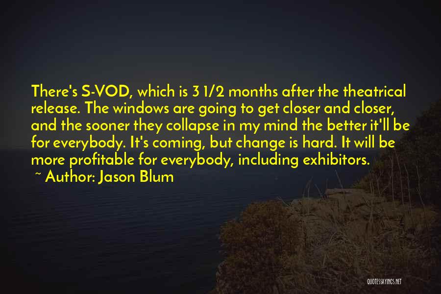 Going To Get Better Quotes By Jason Blum