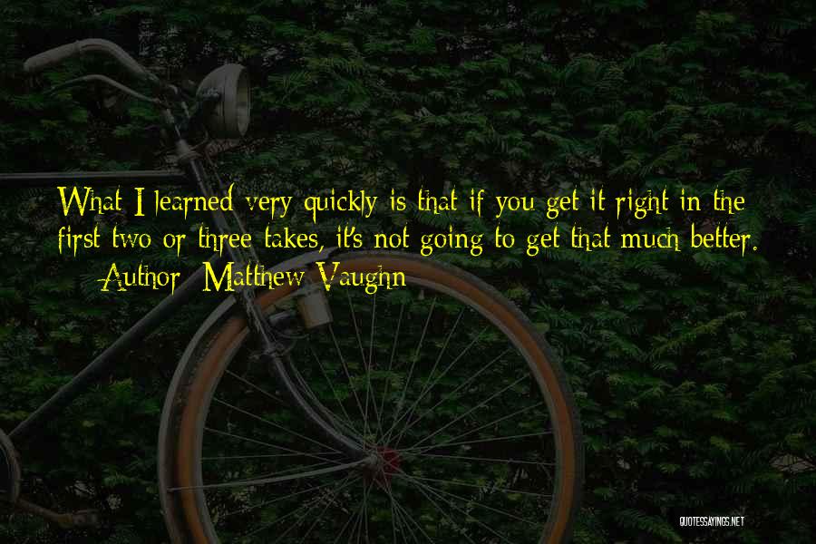 Going To Get Better Quotes By Matthew Vaughn