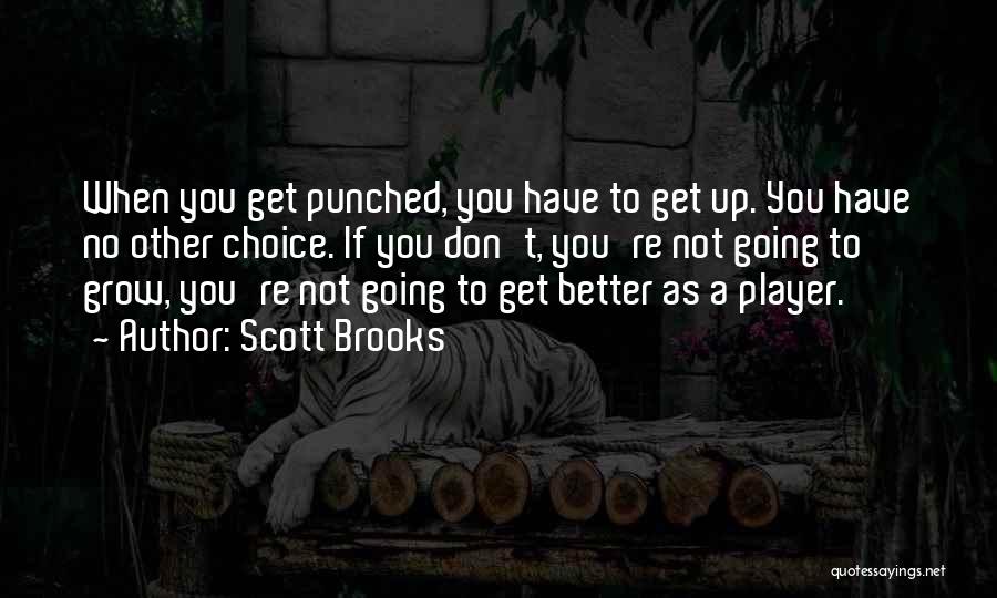 Going To Get Better Quotes By Scott Brooks