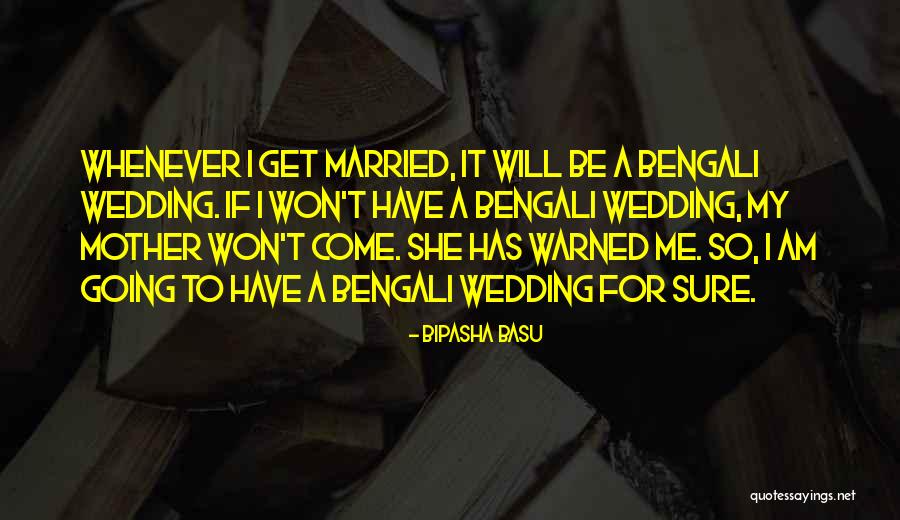 Going To Get Married Quotes By Bipasha Basu