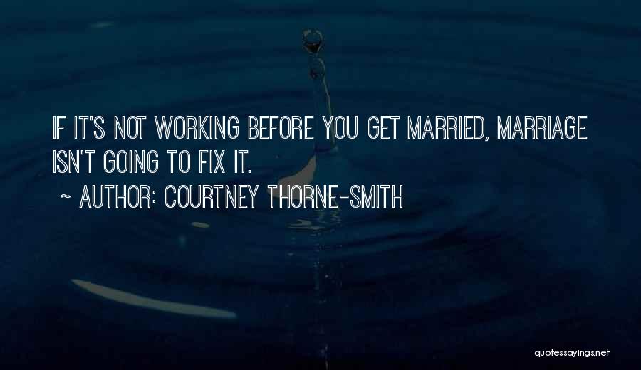 Going To Get Married Quotes By Courtney Thorne-Smith