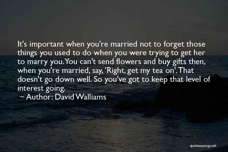 Going To Get Married Quotes By David Walliams