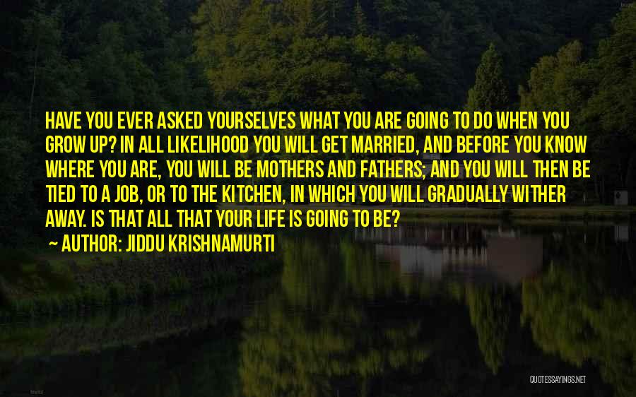 Going To Get Married Quotes By Jiddu Krishnamurti
