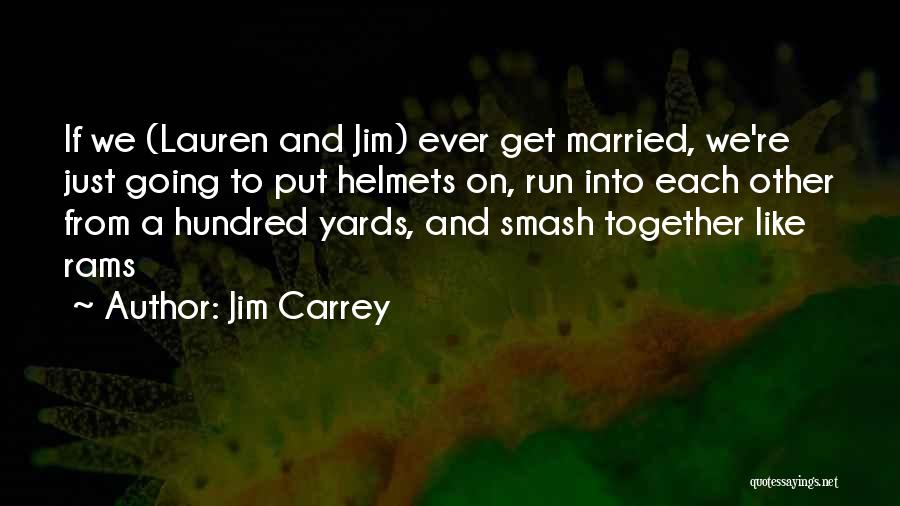 Going To Get Married Quotes By Jim Carrey