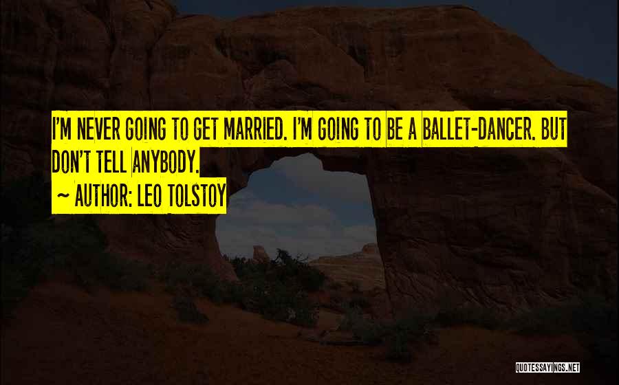 Going To Get Married Quotes By Leo Tolstoy