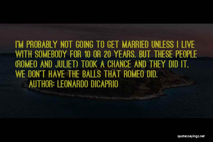 Going To Get Married Quotes By Leonardo DiCaprio