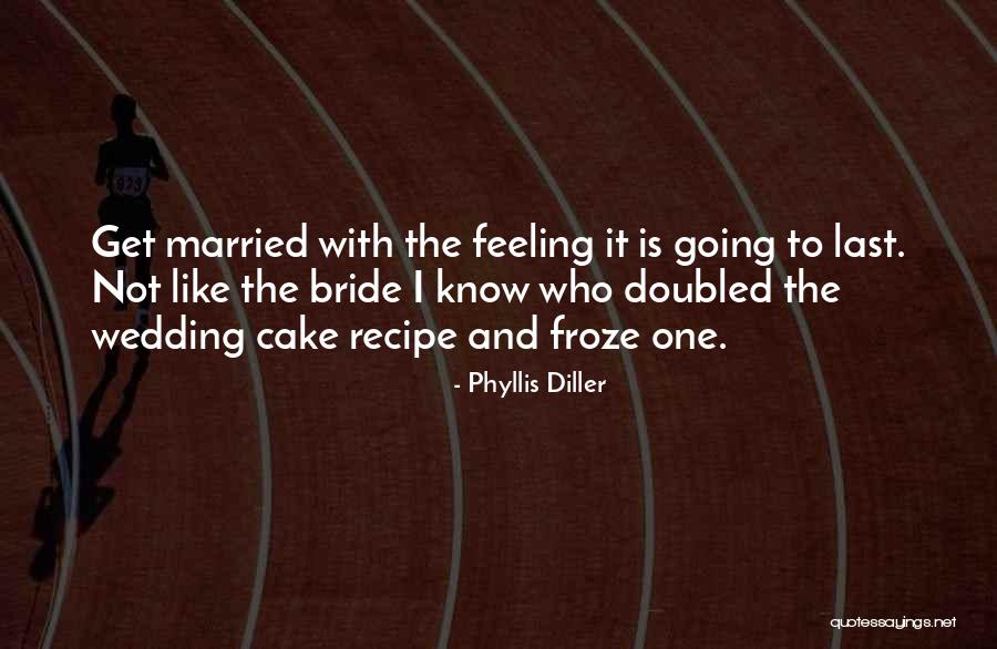 Going To Get Married Quotes By Phyllis Diller