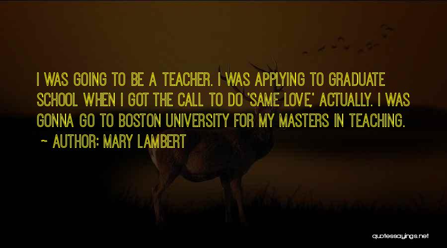 Going To Graduate School Quotes By Mary Lambert