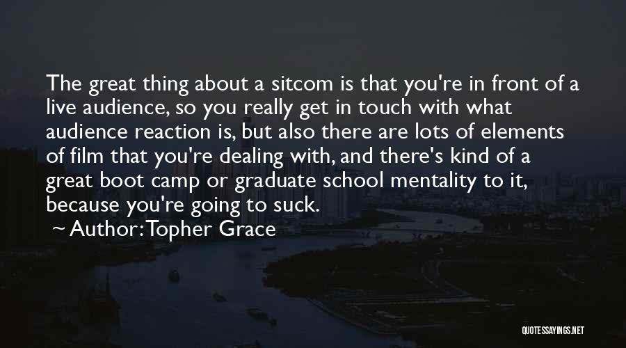 Going To Graduate School Quotes By Topher Grace