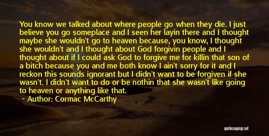 Going To Heaven Quotes By Cormac McCarthy