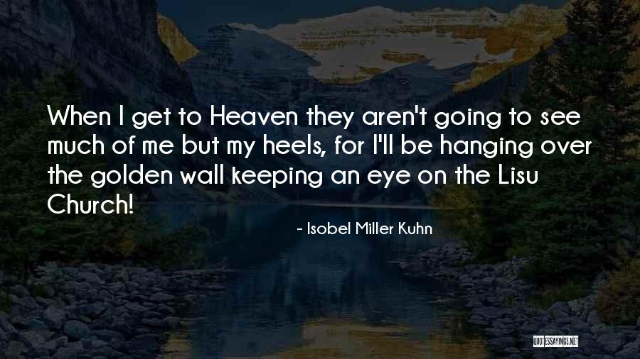 Going To Heaven Quotes By Isobel Miller Kuhn