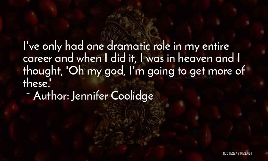 Going To Heaven Quotes By Jennifer Coolidge