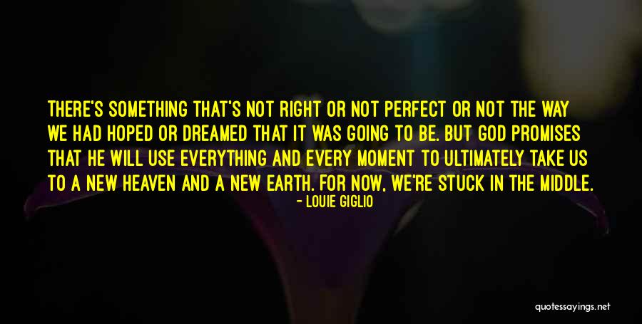 Going To Heaven Quotes By Louie Giglio Going To Heaven Quotes By Louie Giglio