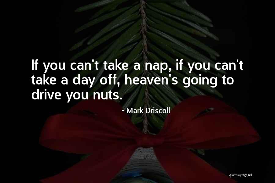 Going To Heaven Quotes By Mark Driscoll Going To Heaven Quotes By Mark Driscoll