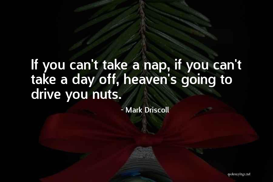 Going To Heaven Quotes By Mark Driscoll