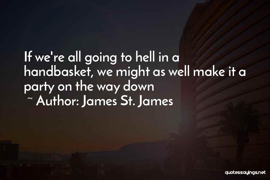 Going To Hell Quotes By James St. James