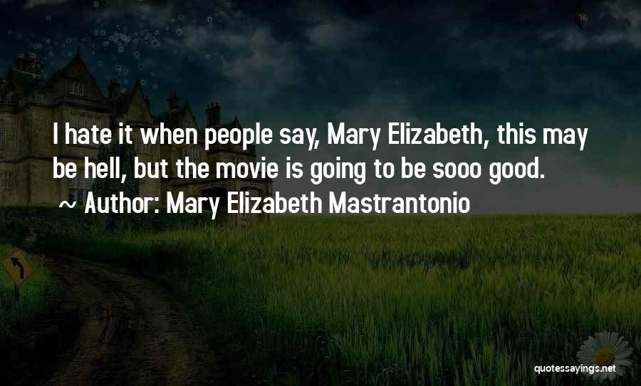 Going To Hell Quotes By Mary Elizabeth Mastrantonio