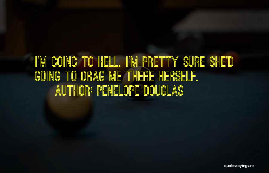 Going To Hell Quotes By Penelope Douglas