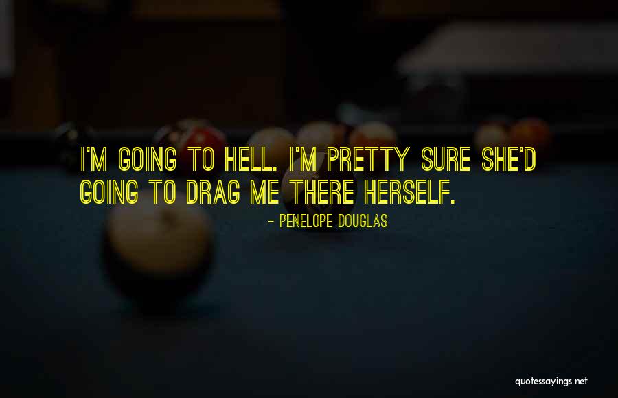 Going To Hell Quotes By Penelope Douglas