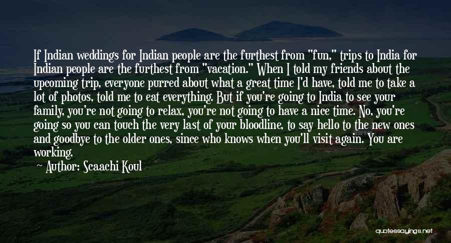 Going To India For Vacation Quotes By Scaachi Koul