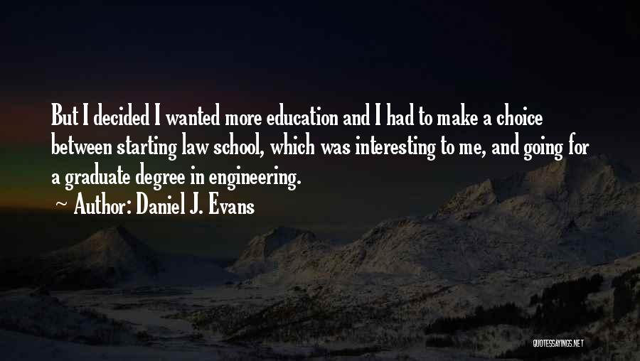 Going To Law School Quotes By Daniel J. Evans