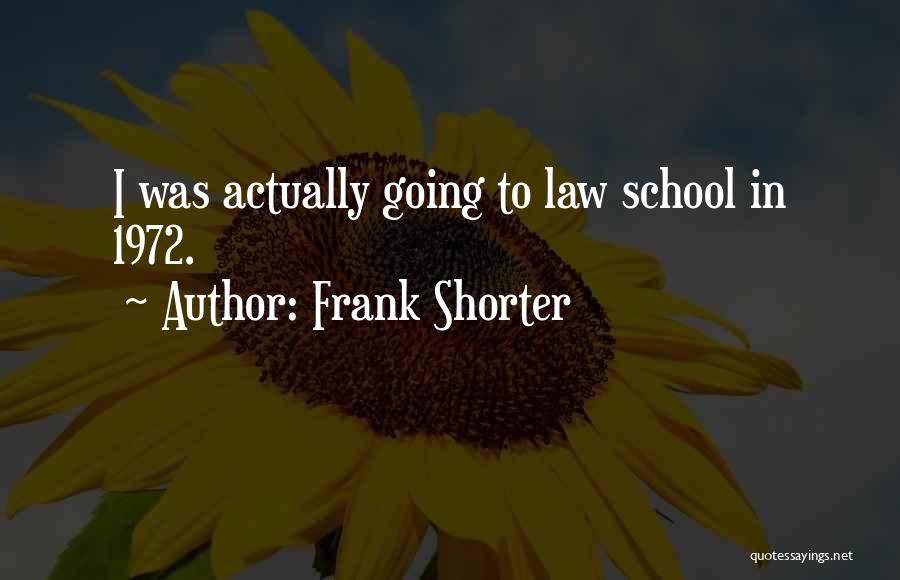 Going To Law School Quotes By Frank Shorter