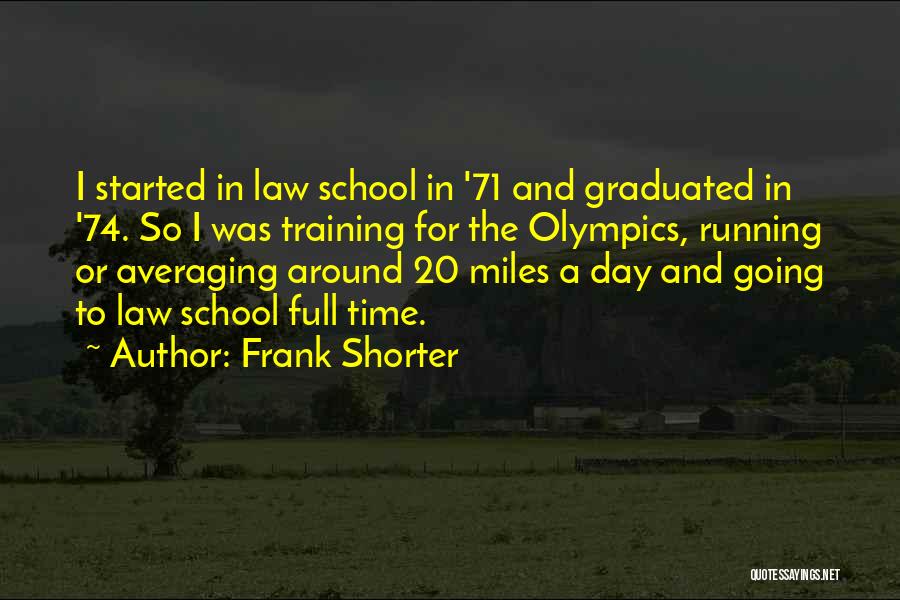 Going To Law School Quotes By Frank Shorter