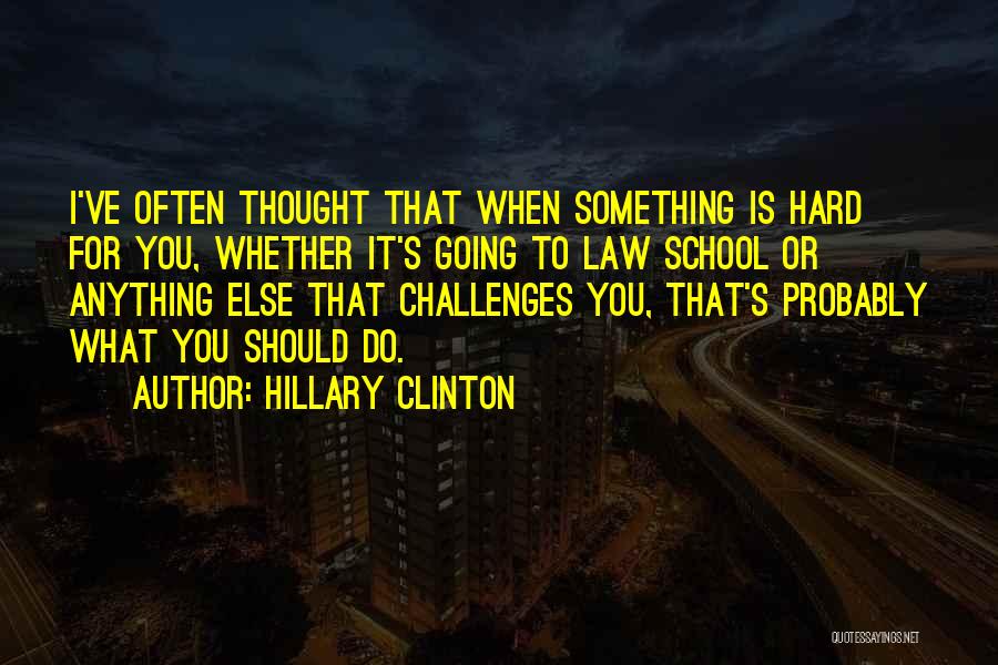 Going To Law School Quotes By Hillary Clinton