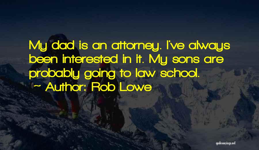 Going To Law School Quotes By Rob Lowe