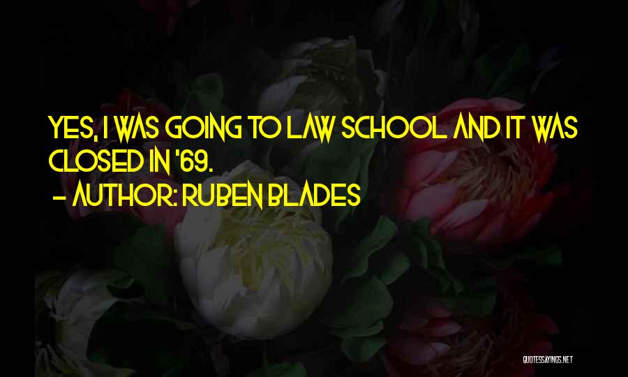 Going To Law School Quotes By Ruben Blades