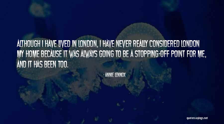 Going To London Quotes By Annie Lennox Going To London Quotes By Annie Lennox