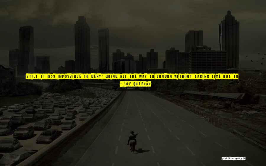 Going To London Quotes By Joe Queenan Going To London Quotes By Joe Queenan
