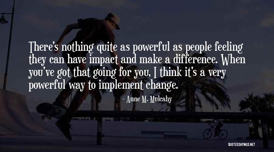 Going To Make A Change Quotes By Anne M. Mulcahy Going To Make A Change Quotes By Anne M. Mulcahy