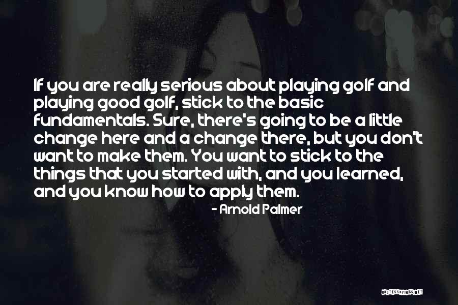 Going To Make A Change Quotes By Arnold Palmer Going To Make A Change Quotes By Arnold Palmer