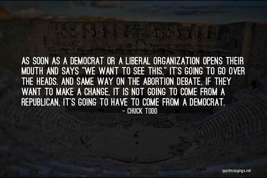 Going To Make A Change Quotes By Chuck Todd Going To Make A Change Quotes By Chuck Todd