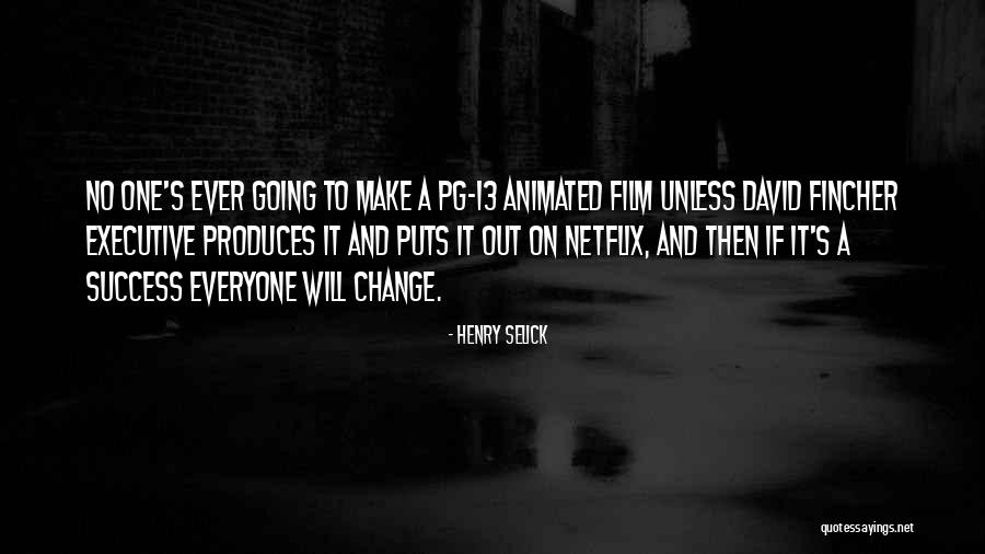 Going To Make A Change Quotes By Henry Selick Going To Make A Change Quotes By Henry Selick