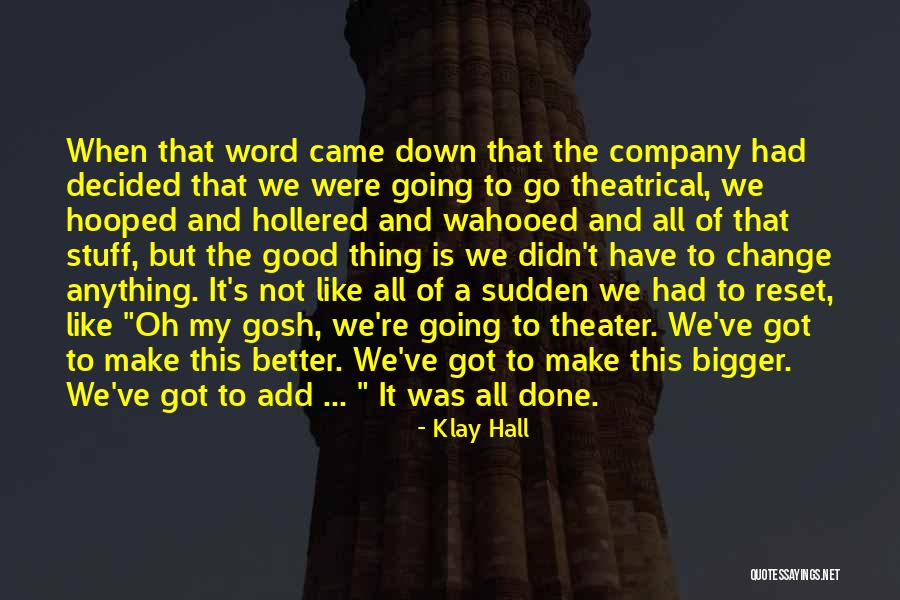 Going To Make A Change Quotes By Klay Hall Going To Make A Change Quotes By Klay Hall