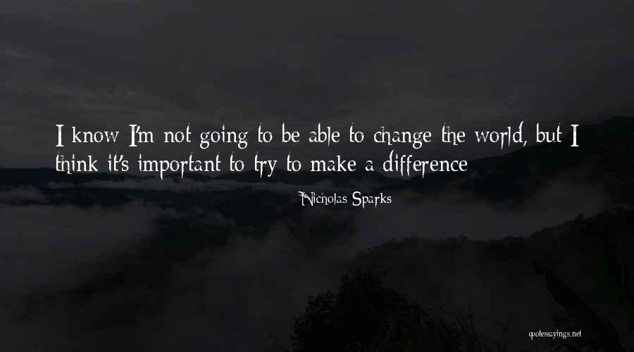 Going To Make A Change Quotes By Nicholas Sparks Going To Make A Change Quotes By Nicholas Sparks