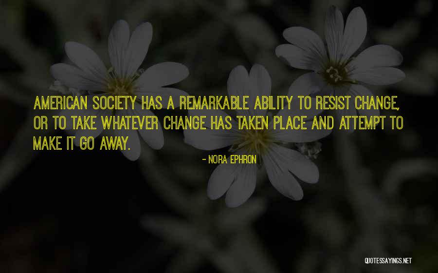 Going To Make A Change Quotes By Nora Ephron Going To Make A Change Quotes By Nora Ephron